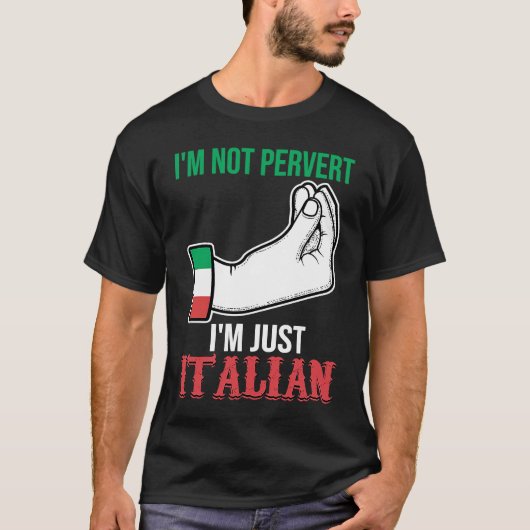 I'm not pervert I'm just Italian Italy Vaffanculo Tシャツ (正面)
