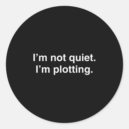 I'm Not Quiet I'm Plotting Funny Introvert ラウンドシール (正面)