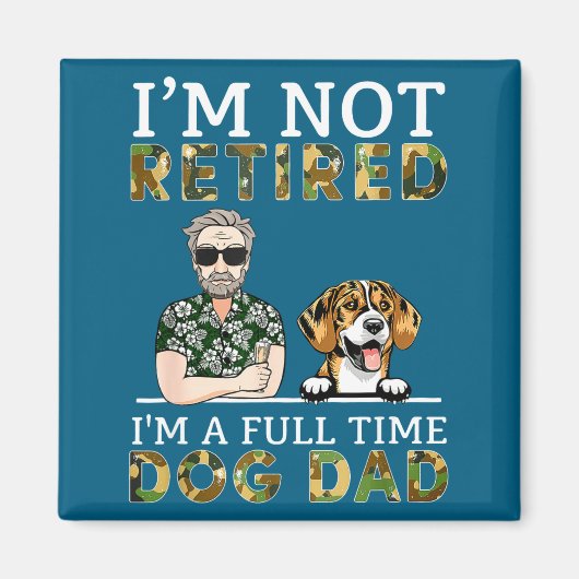 I'm Not Retired I'm A Full Time Dog Dad Funny Dog  マグネット (正面)