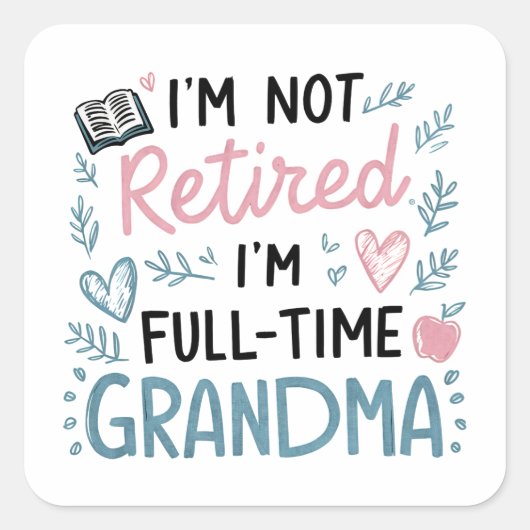 I'm Not Retired, I'm a Full-Time Grandma スクエアシール (正面)