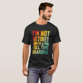 I'm Not Retired Im A Full Time Grandma Tシャツ (正面フル)