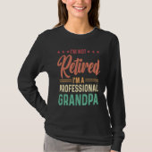 I'm not retired I'm a professional Grandpa Tシャツ (正面)