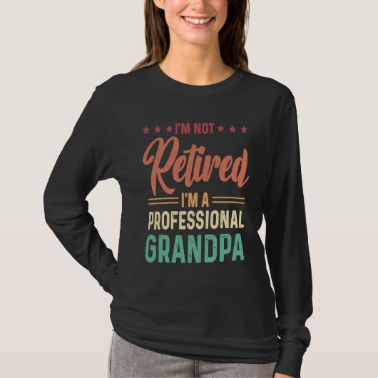I'm not retired I'm a professional Grandpa Tシャツ (正面)