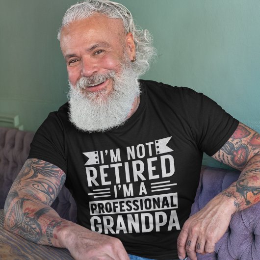 I'm not Retired I'm a Professional Grandpa Tシャツ