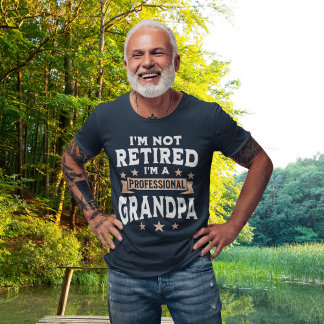 I'm not Retired I'm a Professional Grandpa Tシャツ