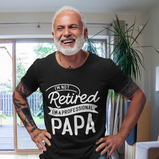 I'm Not Retired I'm a Professional Papa Tシャツ