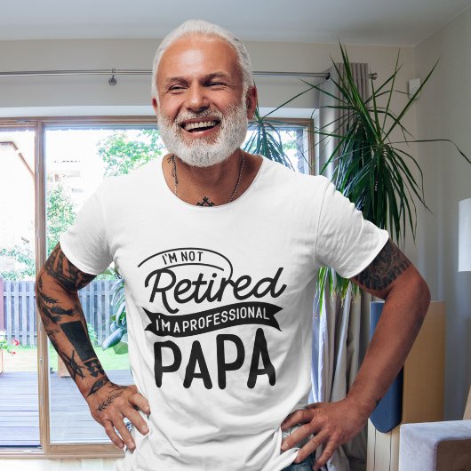 I'm Not Retired I'm a Professional Papa Tシャツ