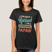 I'm Not Retired I'm A Professional Papaw Retro Fat Tシャツ (正面)