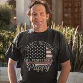 I'm not Retired I'm a Professional Pappy Tシャツ