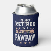 I'm not Retired I'm a Professional Pawpaw, Funny 缶クーラー (缶正面)