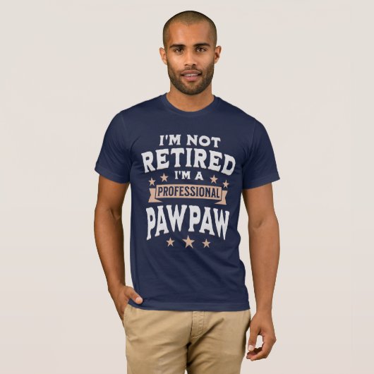 I'm not Retired I'm a Professional Pawpaw, Funny Tシャツ (正面フル)