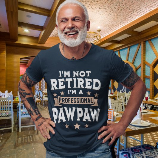 I'm not Retired I'm a Professional Pawpaw, Funny Tシャツ