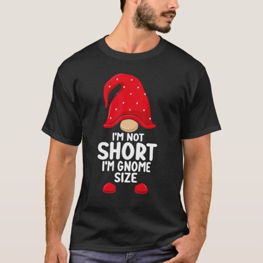 I'm Not Short Gnomes Christmas Family Matching App Tシャツ (正面)