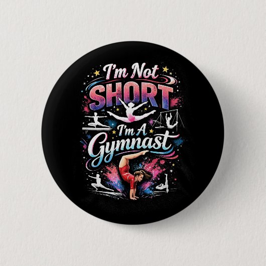I'm Not Short, I'm A Gymnast 缶バッジ (正面)