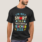 Im Not Short Im A Preschool先生サイズおもしろい Tシャツ (正面)
