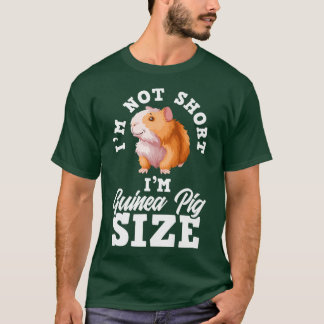 I'm Not Short I'm Guinea Pig Size Funny Guinea Pig Tシャツ