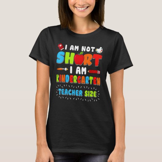 Im Not Short Im Kindergarten Teacher Size 1st Day  Tシャツ (正面)