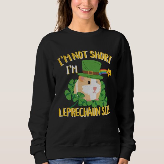 I'm Not Short I'm Leprechaun Size Guinea Pig Desig スウェットシャツ (正面)