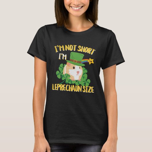 I'm Not Short I'm Leprechaun Size Guinea Pig Desig Tシャツ (正面)