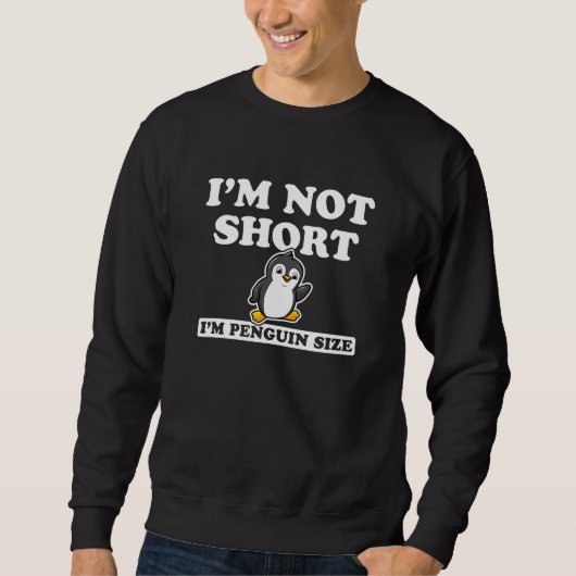 I'm Not Short I'm Penguin Size スウェットシャツ (正面)