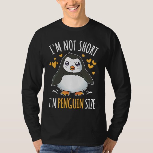 I'm Not Short I'm Penguin Size Cute Penguin     Tシャツ (正面)