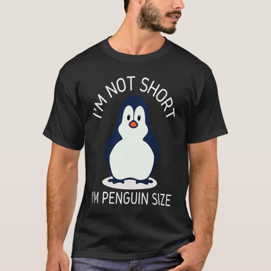 I'm Not Short I'm Penguin Size Cute Penguin       Tシャツ (正面)