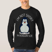 I'm Not Short I'm Penguin Size Cute Penguin       Tシャツ (正面)