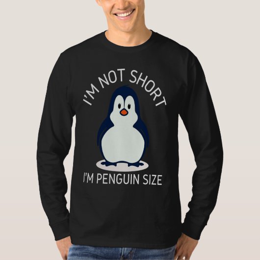 I'm Not Short I'm Penguin Size Cute Penguin       Tシャツ (正面)