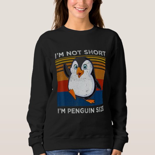 I'm Not Short I'm Penguin Size Penguin スウェットシャツ (正面)