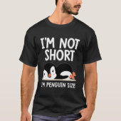 I'M Not Short I'M Penguin Size Penguin S Tシャツ (正面)