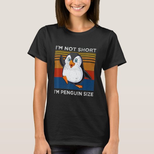 I'm Not Short I'm Penguin Size  Penguin Tシャツ (正面)