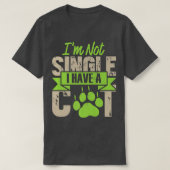 I'm Not Single I Have A Cat Funny Kitten Cat Lover Tシャツ (デザイン正面)
