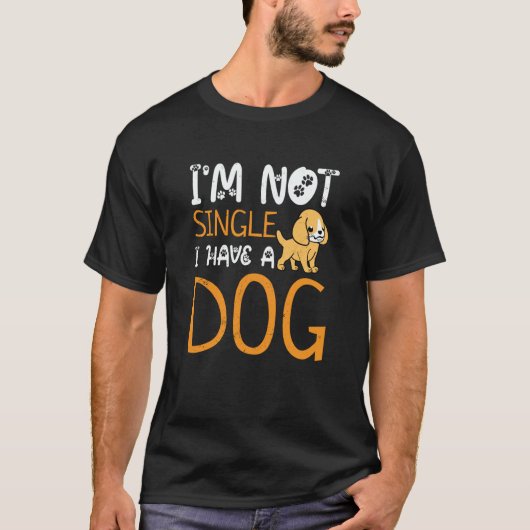 Im Not Single I Have A Dog Dog Owner Dog Tシャツ (正面)