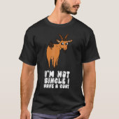I'm Not Single I Have A Goat Tシャツ (正面)