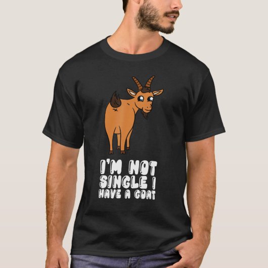 I'm Not Single I Have A Goat Tシャツ (正面)
