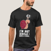 I'm Not Single I Have A Snail Tシャツ (正面)