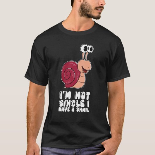I'm Not Single I Have A Snail Tシャツ (正面)