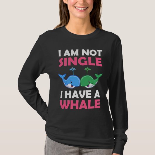I'm Not Single I Have A Whale  1 Tシャツ (正面)