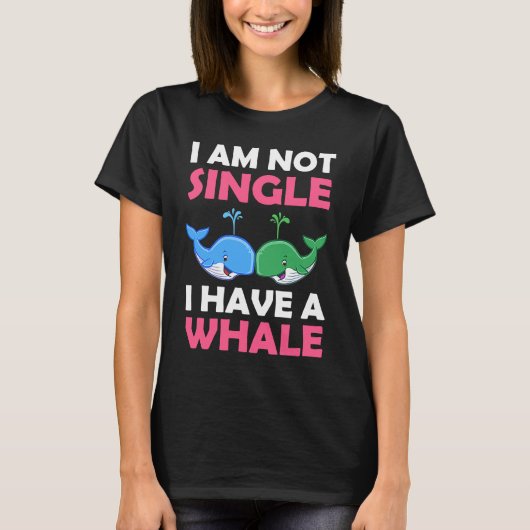 I'm Not Single I Have A Whale 1 Tシャツ (正面)