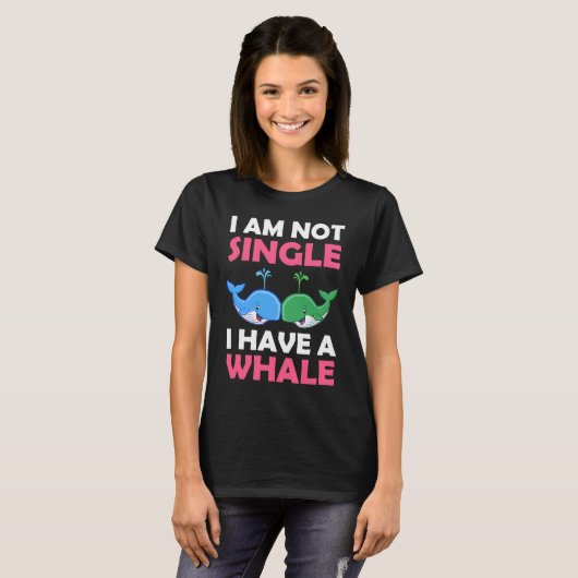 I'm Not Single I Have A Whale  1 Tシャツ (正面フル)