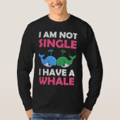 I'm Not Single I Have A Whale  1 Tシャツ (正面)