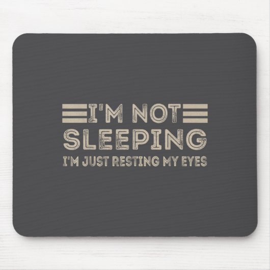 I'm Not Sleeng I'm Just Resting My Eyes Funny Quot マウスパッド (正面)