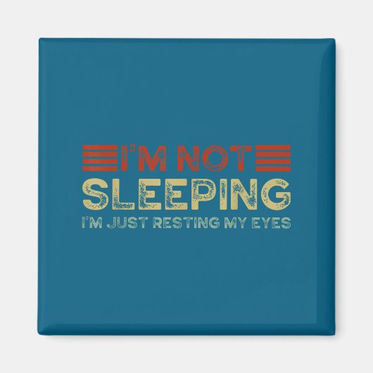 I'm Not Sleeng I'm Just Resting My Eyes Funny Quot マグネット (正面)