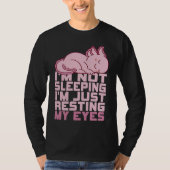 I'm Not Sleeping I'm Just Resting My Eyes Axolotl  Tシャツ (正面)