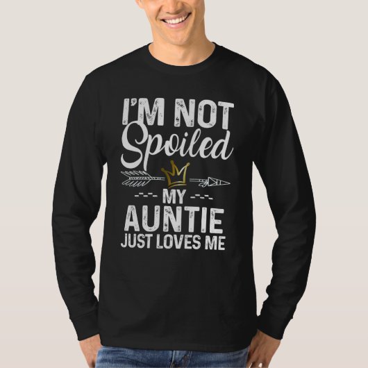 I'm Not Spoiled My Auntie Loves Me Family Memes Tシャツ (正面)