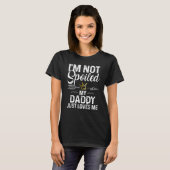 I'm Not Spoiled My Daddy Loves Me Family Memes Tシャツ (正面フル)