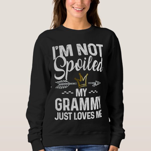 I'm Not Spoiled My Grammy Loves Me Family Memes スウェットシャツ (正面)