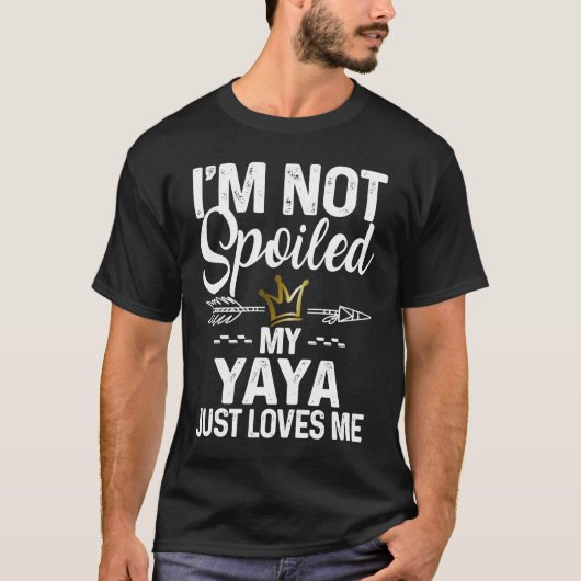 I'm Not Spoiled My Yaya Loves Me  Family Memes Tシャツ (正面)