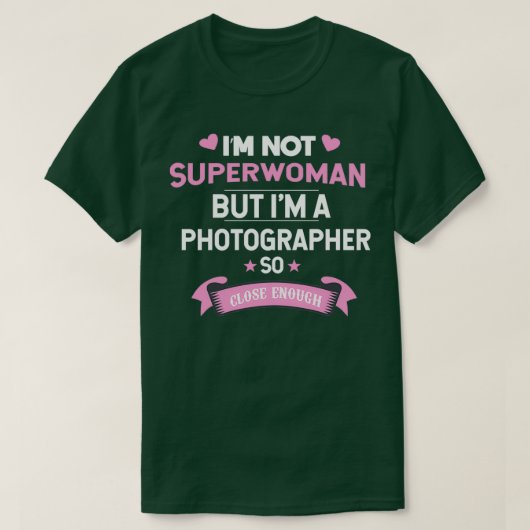 Im not Superwoman but Im a Photographer (2) Tシャツ (デザイン正面)