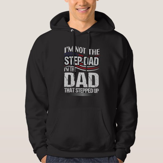 I'm Not the Step Dad I M the Dad That パーカ (正面)